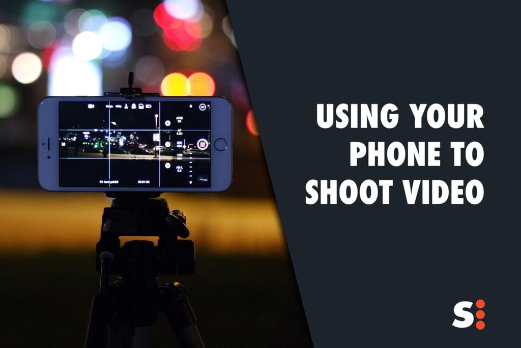 Using Your Phone To Shoot Video