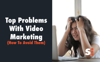 Top Problems With Video Marketing (How To Avoid Them)