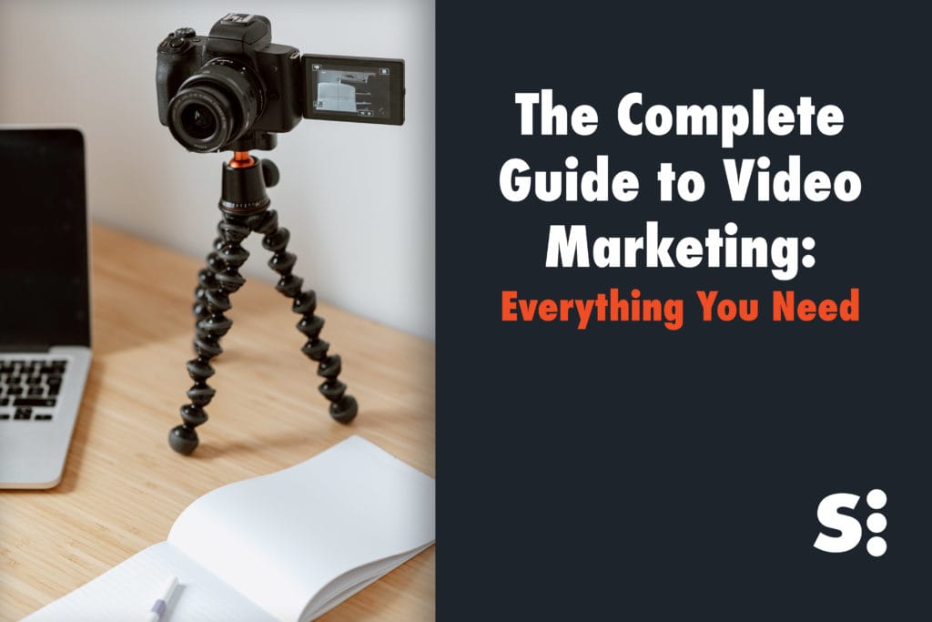 The Complete Guide to Video Marketing: Everything You Need