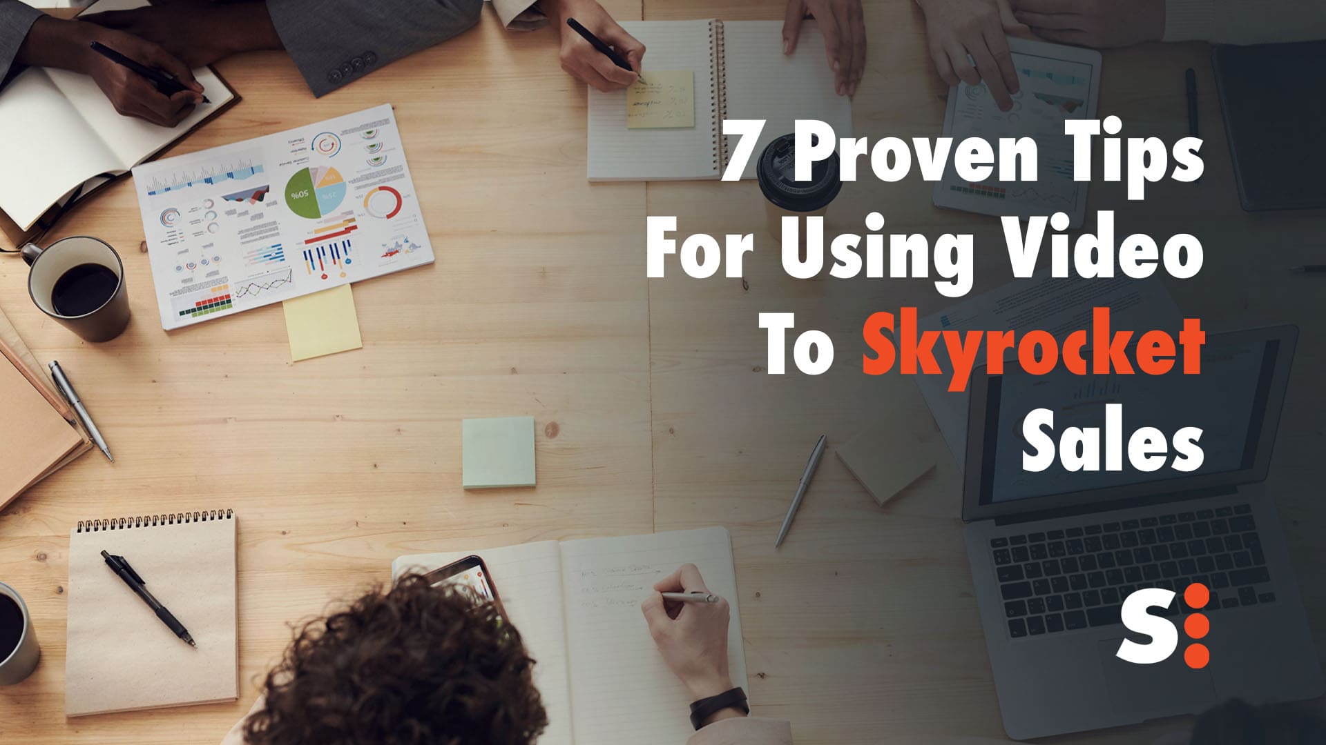 7 Proven Tips for Using Video to Skyrocket Sales | Sleekfire