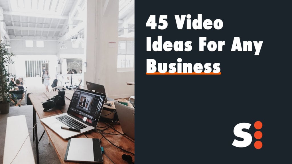 45 Video Ideas For Any Business