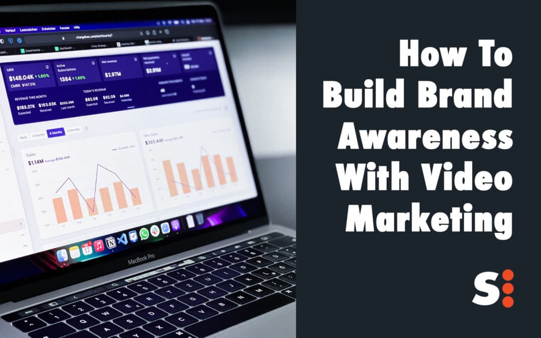 How To Build Brand Awareness With Video Marketing