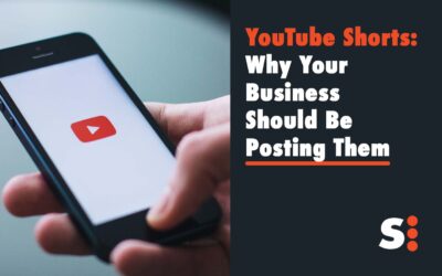 YouTube Shorts: Why Your Business Should Be Posting Them