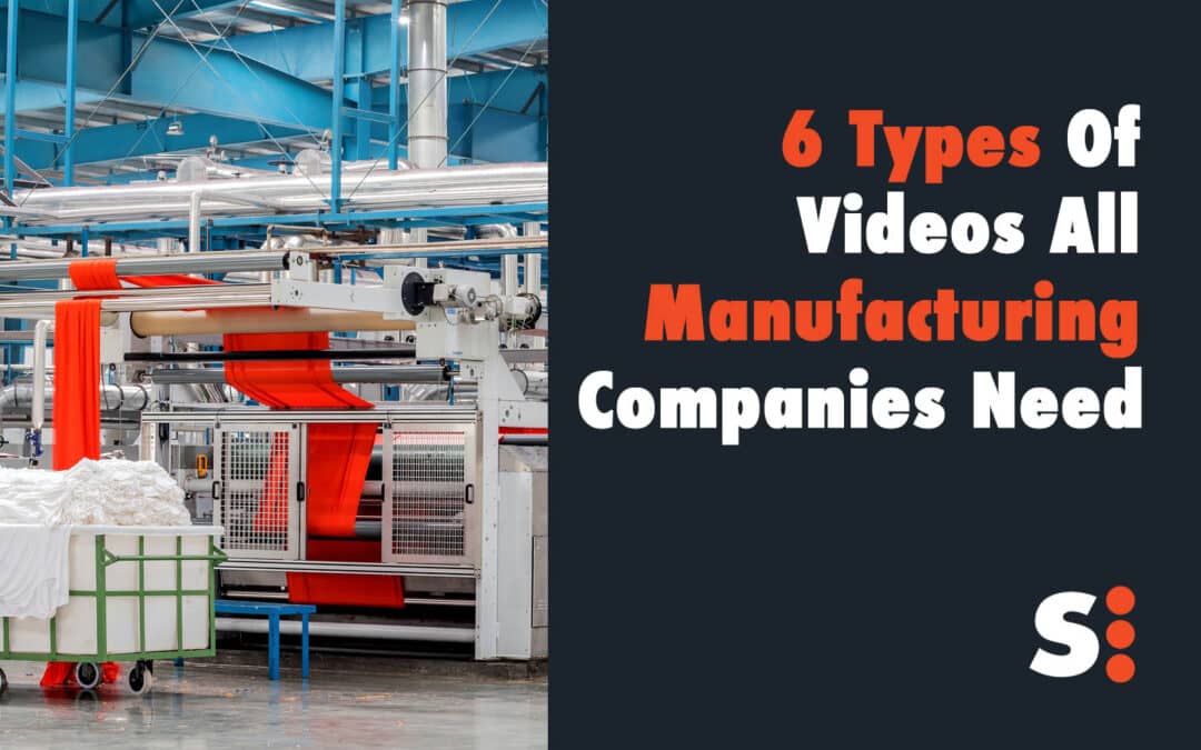 6 Types Of Videos All Manufacturing Companies Need (Examples)