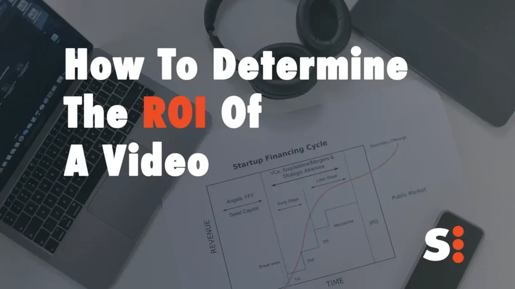 How To Determine The ROI Of A Video