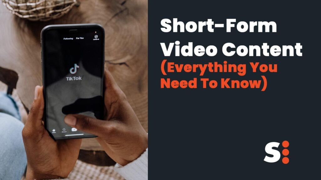 Short Form Video Content Everything You Need To Know 